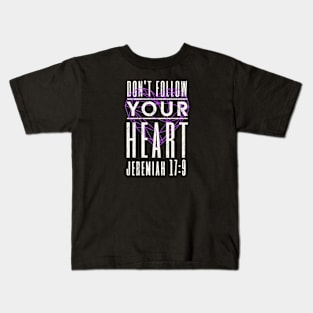 Don't Follow Your Heart Jeremiah 17:9 Biblical Design Kids T-Shirt